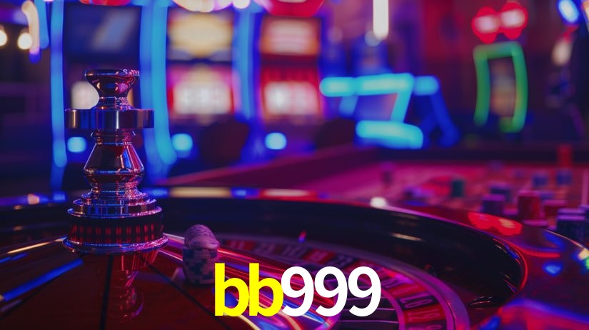 bb999: Jogos de Caça-Níqueis-Altas Recompensas, Roleta-Velocidade, Blackjack-Desafios Máximos
